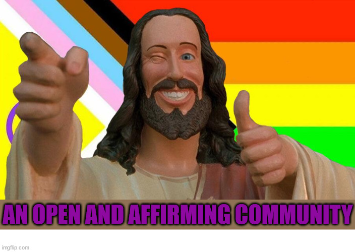 r/DankChristianMemes is open and affirming to LGBTQIA+ people | AN OPEN AND AFFIRMING COMMUNITY | image tagged in dank,christian,memes,lgbtq,trans rights,no hate | made w/ Imgflip meme maker