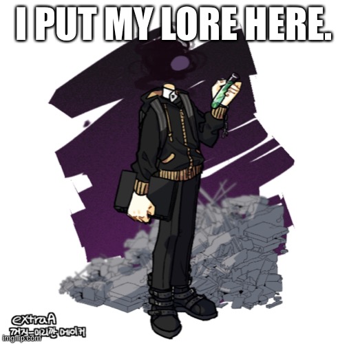I PUT MY LORE HERE. | image tagged in gunslinger picrew | made w/ Imgflip meme maker