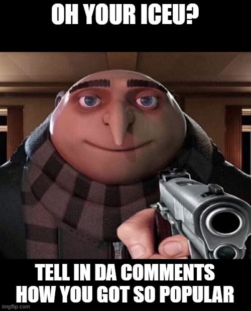 AskFriskAndCompany — So I heard that Gru memes were popular XD