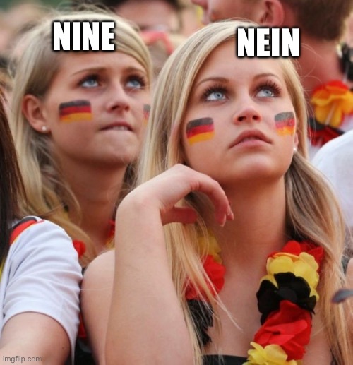 German Girls | NEIN; NINE | image tagged in german girls | made w/ Imgflip meme maker