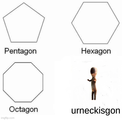 The Peanut Cracks You | urneckisgon | image tagged in memes,pentagon hexagon octagon,scp,scp 173,urneckisgon | made w/ Imgflip meme maker