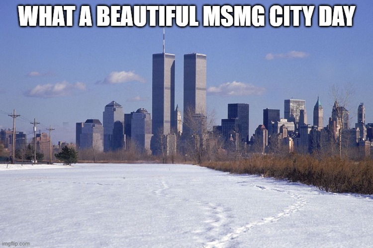 WHAT A BEAUTIFUL MSMG CITY DAY | made w/ Imgflip meme maker