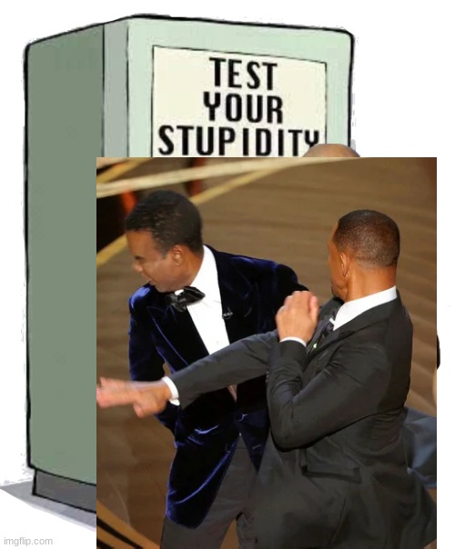 slap teat | image tagged in test your stupidity,will smith punching chris rock,will smith slap,oscars | made w/ Imgflip meme maker