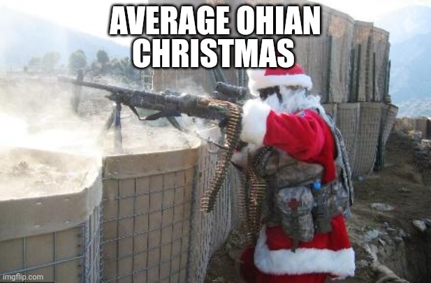 Hohoho | CHRISTMAS; AVERAGE OHIAN | image tagged in memes,hohoho | made w/ Imgflip meme maker