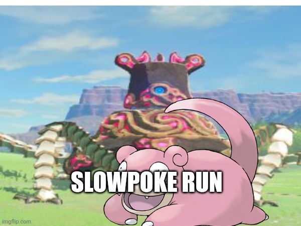 SLOWPOKE RUN | SLOWPOKE RUN | image tagged in legend of zelda,guardian,slowpoke | made w/ Imgflip meme maker
