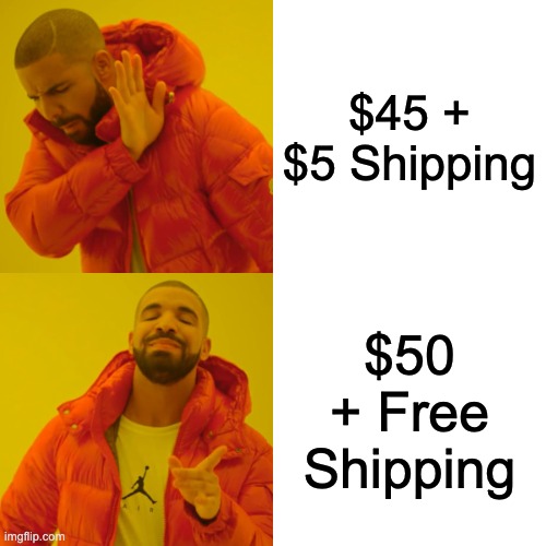 I Prefer to Get a Free Shipping |  $45 + $5 Shipping; $50 + Free Shipping | image tagged in memes,drake hotline bling,relatable memes,funny,shipping,money | made w/ Imgflip meme maker