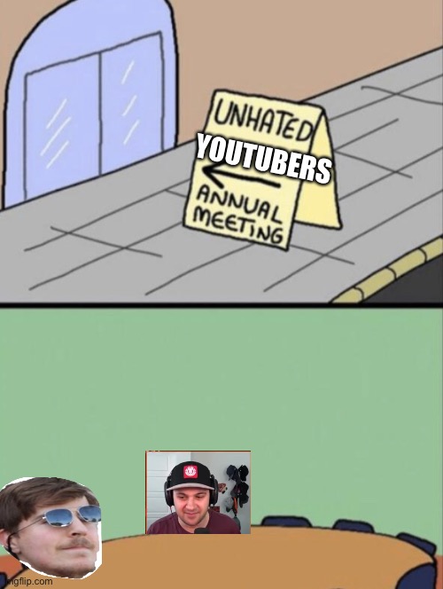 Unhated Blank Annual Meeting | YOUTUBERS | image tagged in unhated blank annual meeting | made w/ Imgflip meme maker