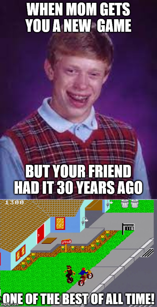 WHEN MOM GETS YOU A NEW  GAME BUT YOUR FRIEND HAD IT 30 YEARS AGO ONE OF THE BEST OF ALL TIME! | made w/ Imgflip meme maker
