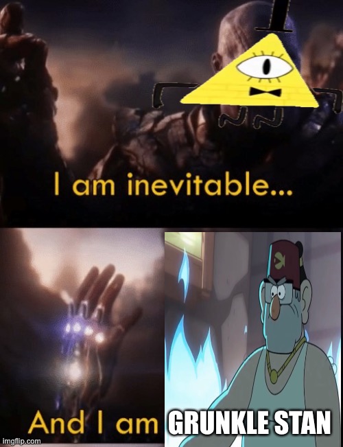 Bill Cipher as Thanos and Grunkle Stan as Iron Man | GRUNKLE STAN | image tagged in i am iron man,avengers endgame,gravity falls,grunkle stan,i am inevitable and i am iron man | made w/ Imgflip meme maker
