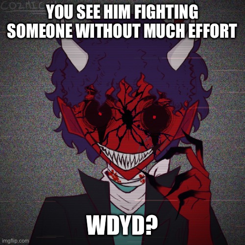 First battle rp | YOU SEE HIM FIGHTING SOMEONE WITHOUT MUCH EFFORT; WDYD? | made w/ Imgflip meme maker