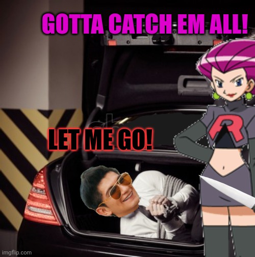 Jessie captured a wild Xentrick | GOTTA CATCH EM ALL! LET ME GO! | image tagged in oh no,anyway,pokemon,jessie,xentrick | made w/ Imgflip meme maker