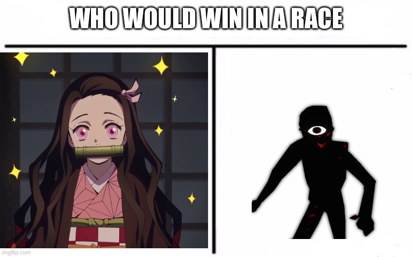 Who would win in a race | WHO WOULD WIN IN A RACE | image tagged in nezuko,seek,doors | made w/ Imgflip meme maker