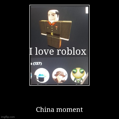 Roblox china | image tagged in funny,demotivationals,roblox,china | made w/ Imgflip demotivational maker