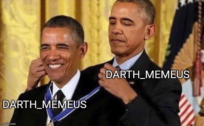 obama medal | DARTH_MEMEUS DARTH_MEMEUS | image tagged in obama medal | made w/ Imgflip meme maker