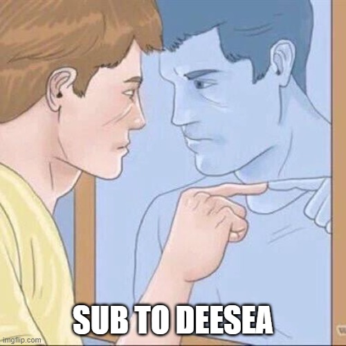 HALP YOUR BRO | SUB TO DEESEA | image tagged in pointing mirror guy | made w/ Imgflip meme maker