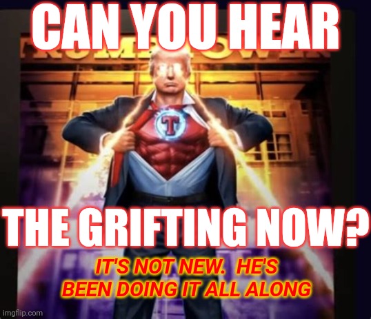 Can You Hear Him Now? | CAN YOU HEAR; THE GRIFTING NOW? IT'S NOT NEW.  HE'S BEEN DOING IT ALL ALONG | image tagged in can you hear me now,con man,grifter,trump is a con man,memes,lock him up | made w/ Imgflip meme maker