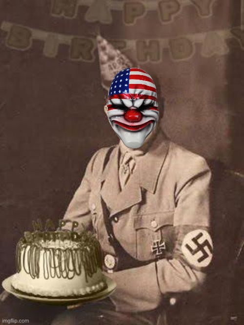 Hitler Birthday | image tagged in hitler birthday | made w/ Imgflip meme maker