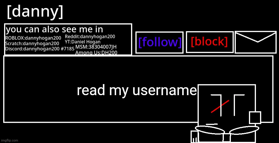 [danny] Announcement Template | read my username | image tagged in danny announcement template | made w/ Imgflip meme maker