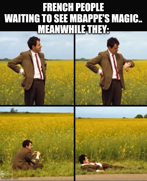 French vs Argentina | FRENCH PEOPLE WAITING TO SEE MBAPPE'S MAGIC..
MEANWHILE THEY: | image tagged in mr bean waiting | made w/ Imgflip meme maker