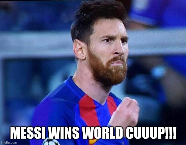 YESSSSSIRRRRRR | MESSI WINS WORLD CUUUP!!! | image tagged in italian messi 2 | made w/ Imgflip meme maker