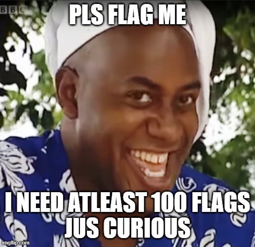 jus do it | PLS FLAG ME; I NEED ATLEAST 100 FLAGS
JUS CURIOUS | image tagged in hehe boi | made w/ Imgflip meme maker