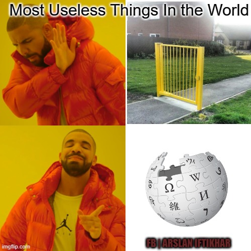 Most Useless Things In The World | Most Useless Things In the World; FB | ARSLAN IFTIKHAR | image tagged in memes,drake hotline bling | made w/ Imgflip meme maker