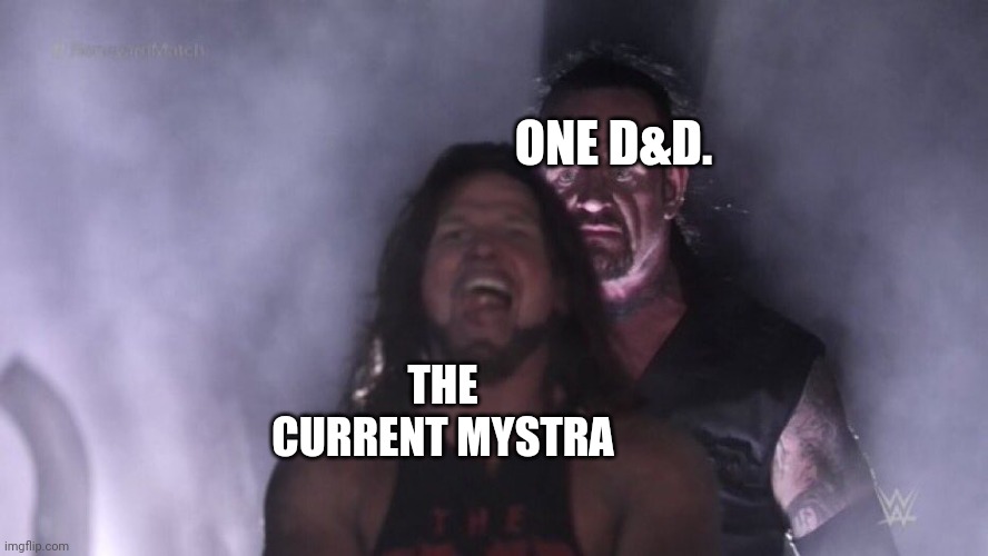 Goddess of Magic & Reboots. | ONE D&D. THE CURRENT MYSTRA | image tagged in aj styles undertaker,dungeons and dragons | made w/ Imgflip meme maker