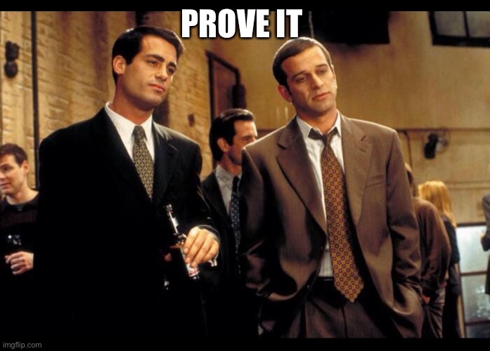 Prove it | PROVE IT | image tagged in big daddy,prove it | made w/ Imgflip meme maker