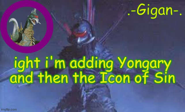 anus balls | ight i'm adding Yongary and then the Icon of Sin | made w/ Imgflip meme maker