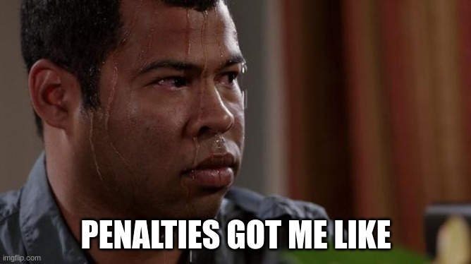 GO ARGENTINA | PENALTIES GOT ME LIKE | image tagged in sweating bullets | made w/ Imgflip meme maker