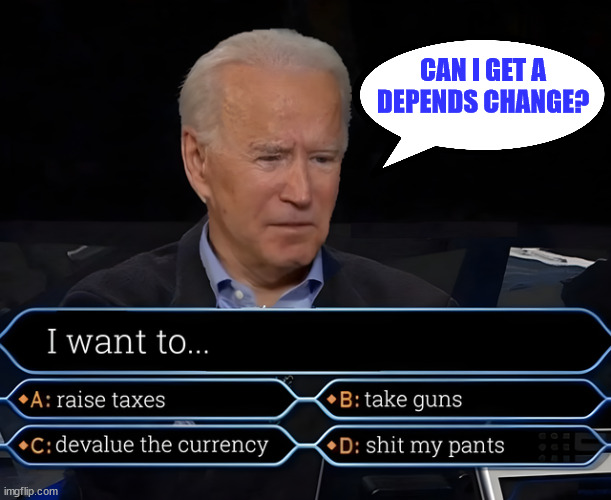 Biden has an extra lifeline... one depends change... | CAN I GET A DEPENDS CHANGE? | image tagged in dementia,joe biden | made w/ Imgflip meme maker