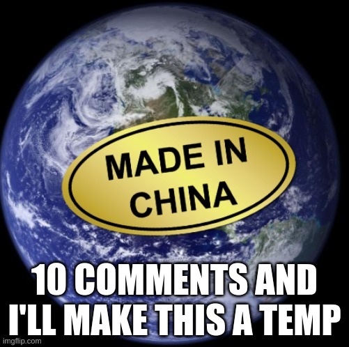10 COMMENTS AND I'LL MAKE THIS A TEMP | made w/ Imgflip meme maker