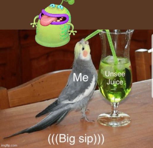 Unsee juice | image tagged in unsee juice,wtf | made w/ Imgflip meme maker