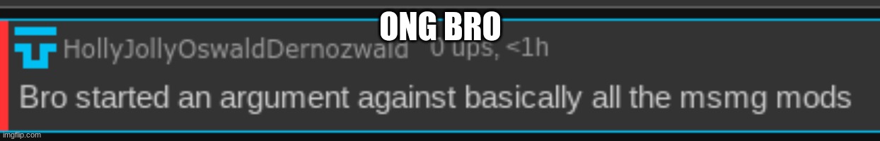 ONG BRO | made w/ Imgflip meme maker