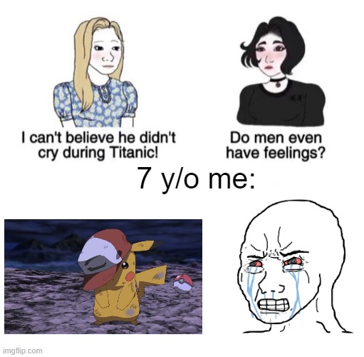 Ash dies but comes back to life (barely) | 7 y/o me: | image tagged in pokemon | made w/ Imgflip meme maker