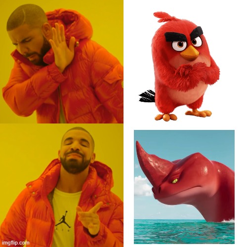 Not Red, but Red | image tagged in memes,drake hotline bling,angry birds,the sea beast,red | made w/ Imgflip meme maker
