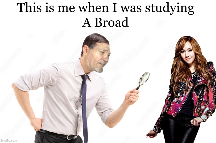 Studying a Broad | image tagged in studying a broad,by kewlew | made w/ Imgflip meme maker