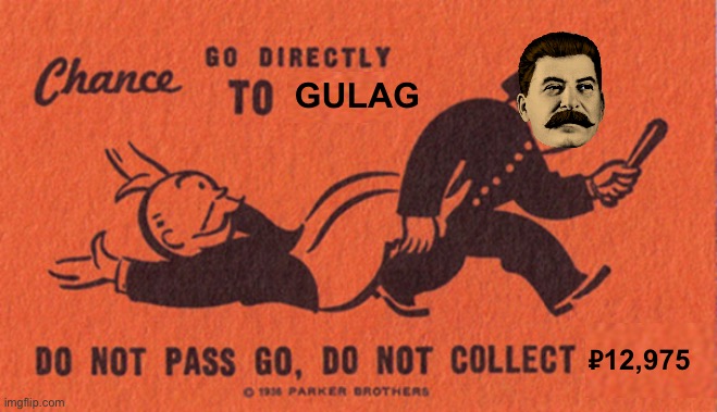 Go Directly to Gulag! | GULAG; ₽12,975 | image tagged in go to jail,gulag,monopoly,joseph stalin,memes,soviet union | made w/ Imgflip meme maker