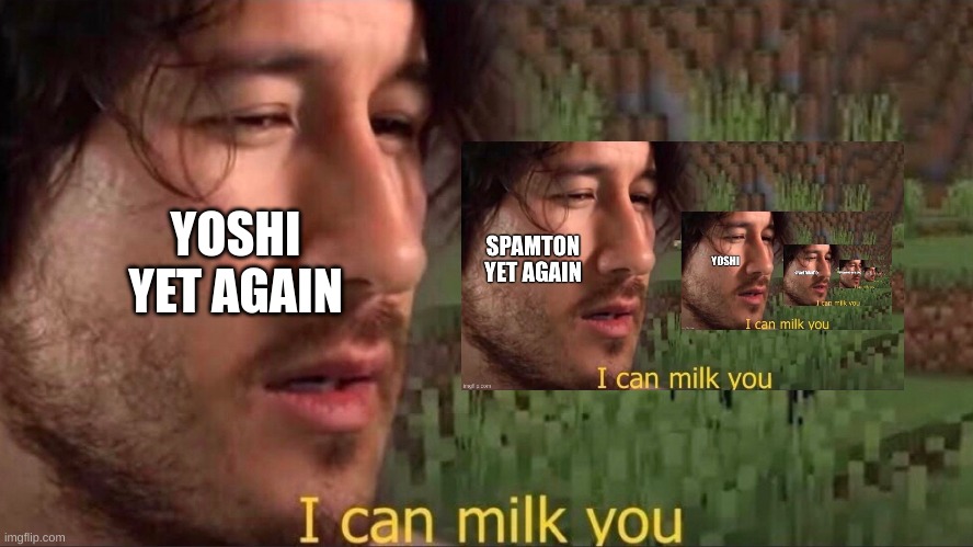 I can milk you (template) | YOSHI YET AGAIN | image tagged in i can milk you template | made w/ Imgflip meme maker