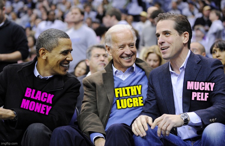 The Three Synonymous Smooth Criminals | MUCKY PELF; FILTHY LUCRE; BLACK MONEY | image tagged in hunter obama and joe biden | made w/ Imgflip meme maker