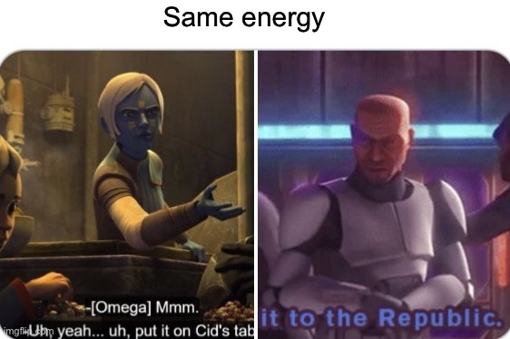 Same energy | image tagged in memes,funny,star wars | made w/ Imgflip meme maker