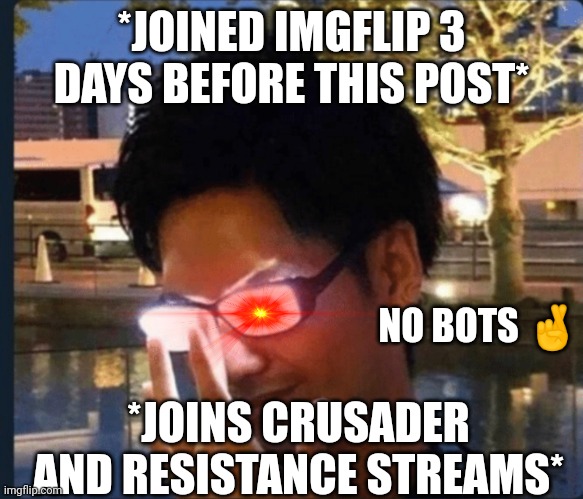 They better not invade my profile. | *JOINED IMGFLIP 3 DAYS BEFORE THIS POST*; NO BOTS 🤞; *JOINS CRUSADER AND RESISTANCE STREAMS* | image tagged in anime glasses | made w/ Imgflip meme maker