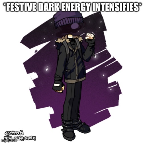 *FESTIVE DARK ENERGY INTENSIFIES* | image tagged in winter gunslinger | made w/ Imgflip meme maker