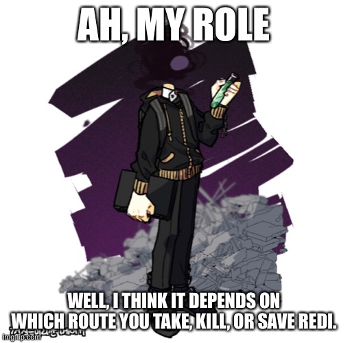 Check the link in comments to learn more. | AH, MY ROLE; WELL, I THINK IT DEPENDS ON WHICH ROUTE YOU TAKE, KILL, OR SAVE REDI. | image tagged in gunslinger picrew | made w/ Imgflip meme maker