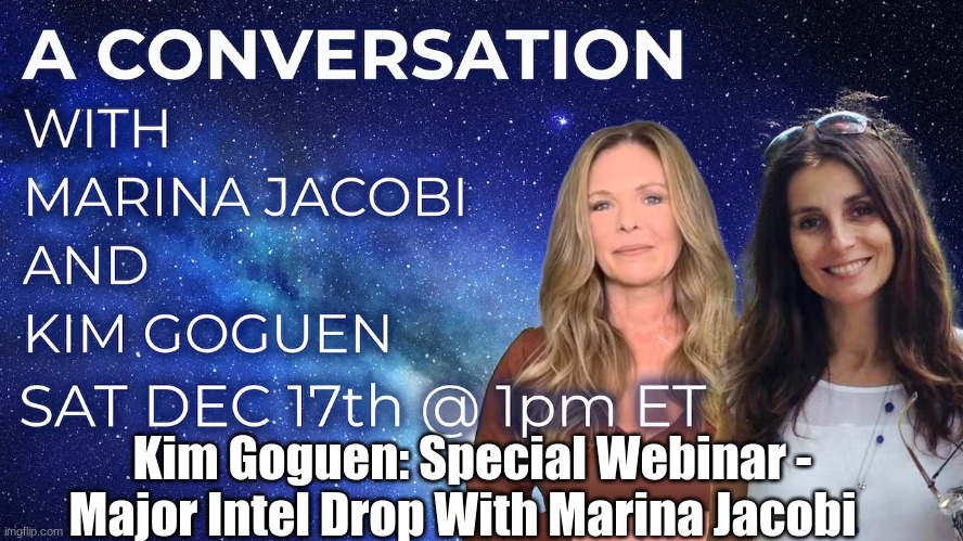 Kim Goguen: Special Webinar - Major Intel Drop With Marina Jacobi  (Video) | Alternative | Before It's News