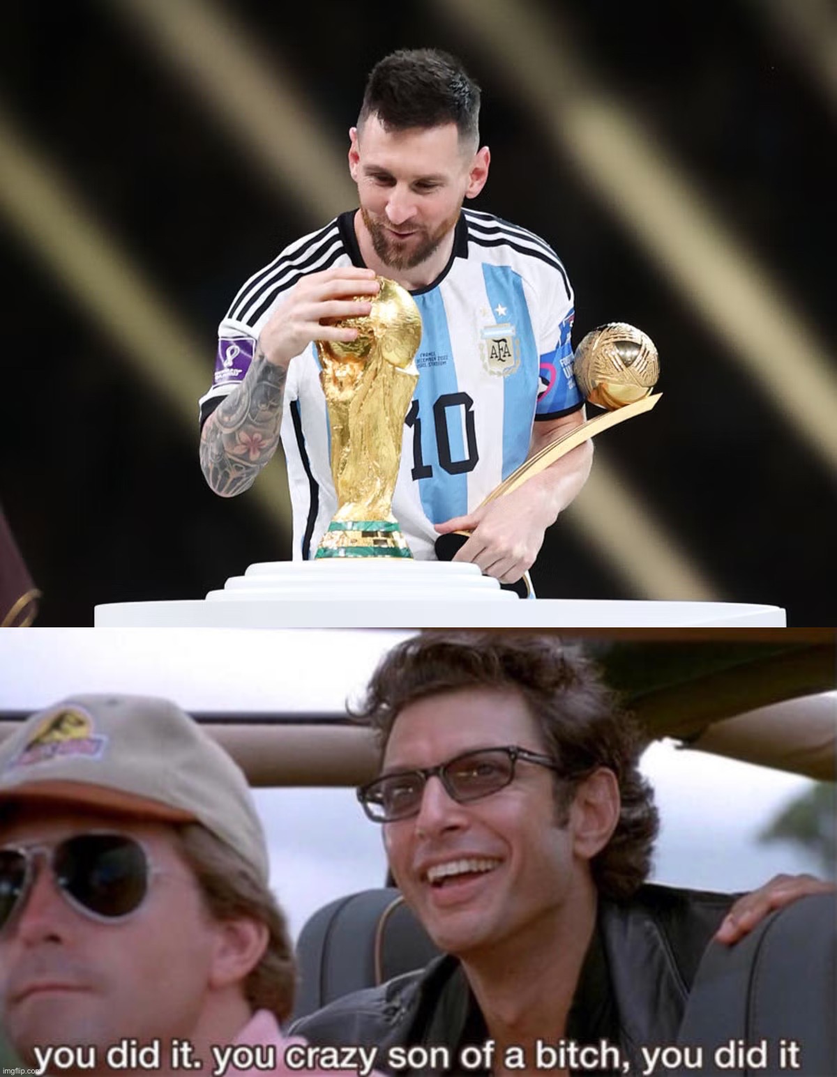 This victory must feel amazing, especially coming from a country so close to the ice-wall | image tagged in lionel messi wins world cup,you crazy son of a bitch you did it,argentina,messi,world cup,2022 | made w/ Imgflip meme maker