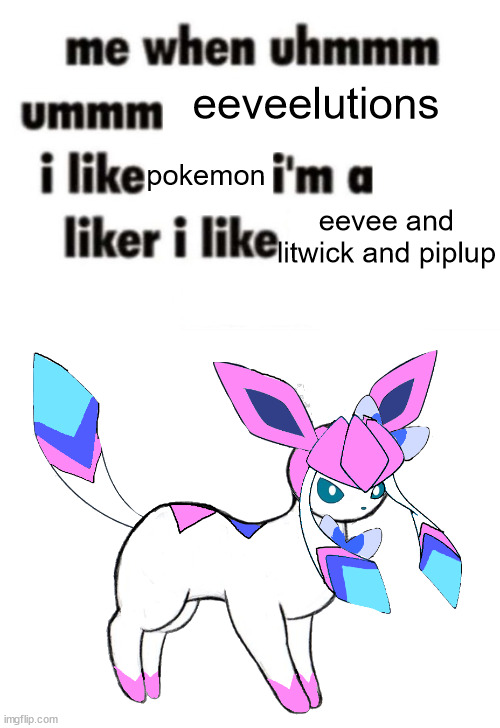 eeveelutions; pokemon; eevee and litwick and piplup | image tagged in i'm a thing liker,sylceon unsprited | made w/ Imgflip meme maker