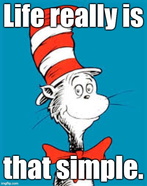 obiden - Shat in the Hat | Life really is that simple. | image tagged in obiden - shat in the hat | made w/ Imgflip meme maker