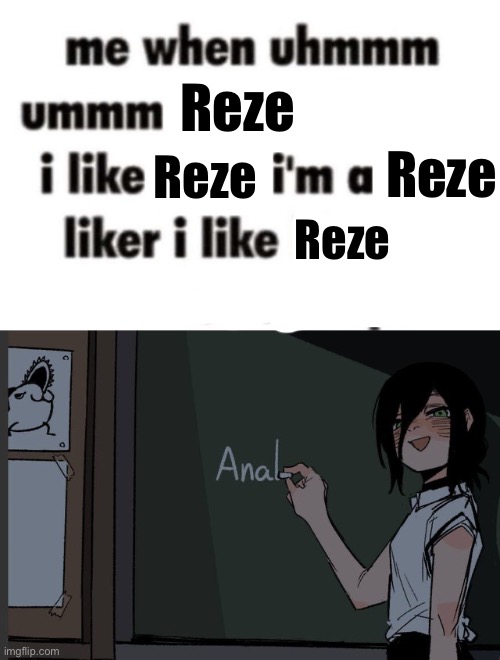 Reze; Reze; Reze; Reze | image tagged in i'm a thing liker | made w/ Imgflip meme maker