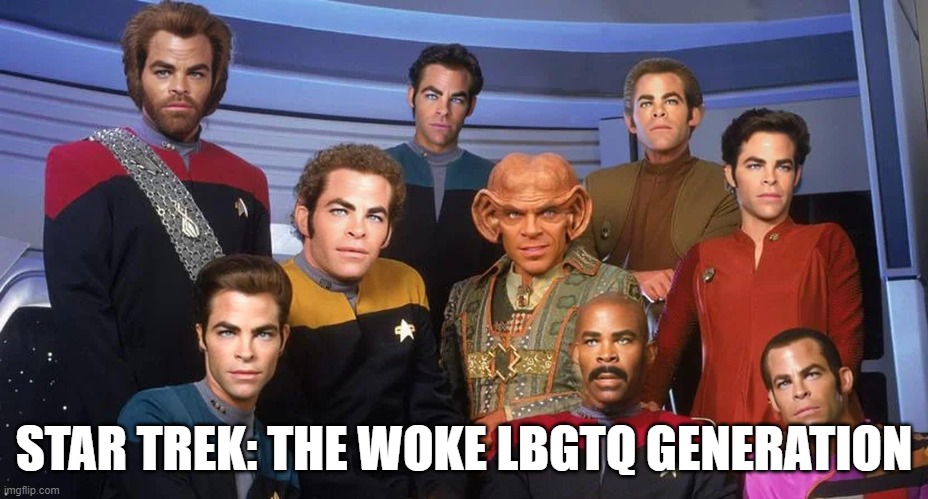 they joined my new woke LBGTQ friends club | STAR TREK: THE WOKE LBGTQ GENERATION | image tagged in woke,lbgtq,gay,trans,funny,humor | made w/ Imgflip meme maker